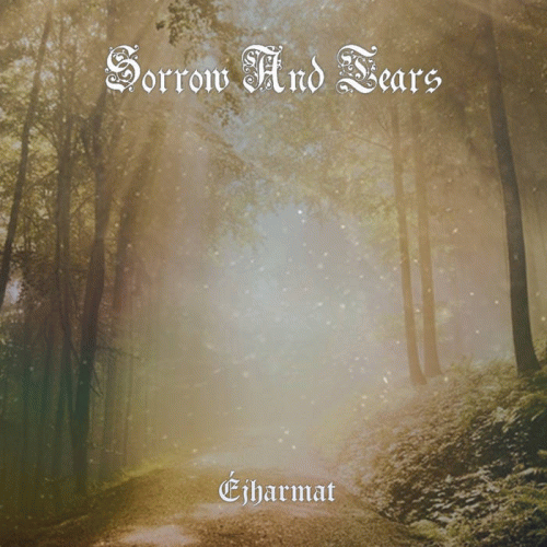 Sorrow And Tears : Éjharmat